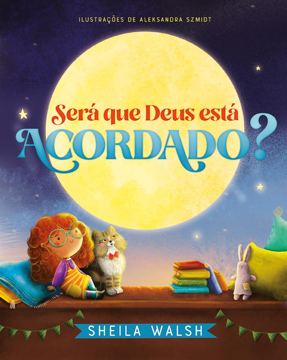 Capa do livro “Será que Deus está acordado?”, de Sheila Walsh, com ilustrações de Aleksandra Szmidt; obra infantil que fala sobre a presença constante de Deus, parte dos livros cristãos para crianças.