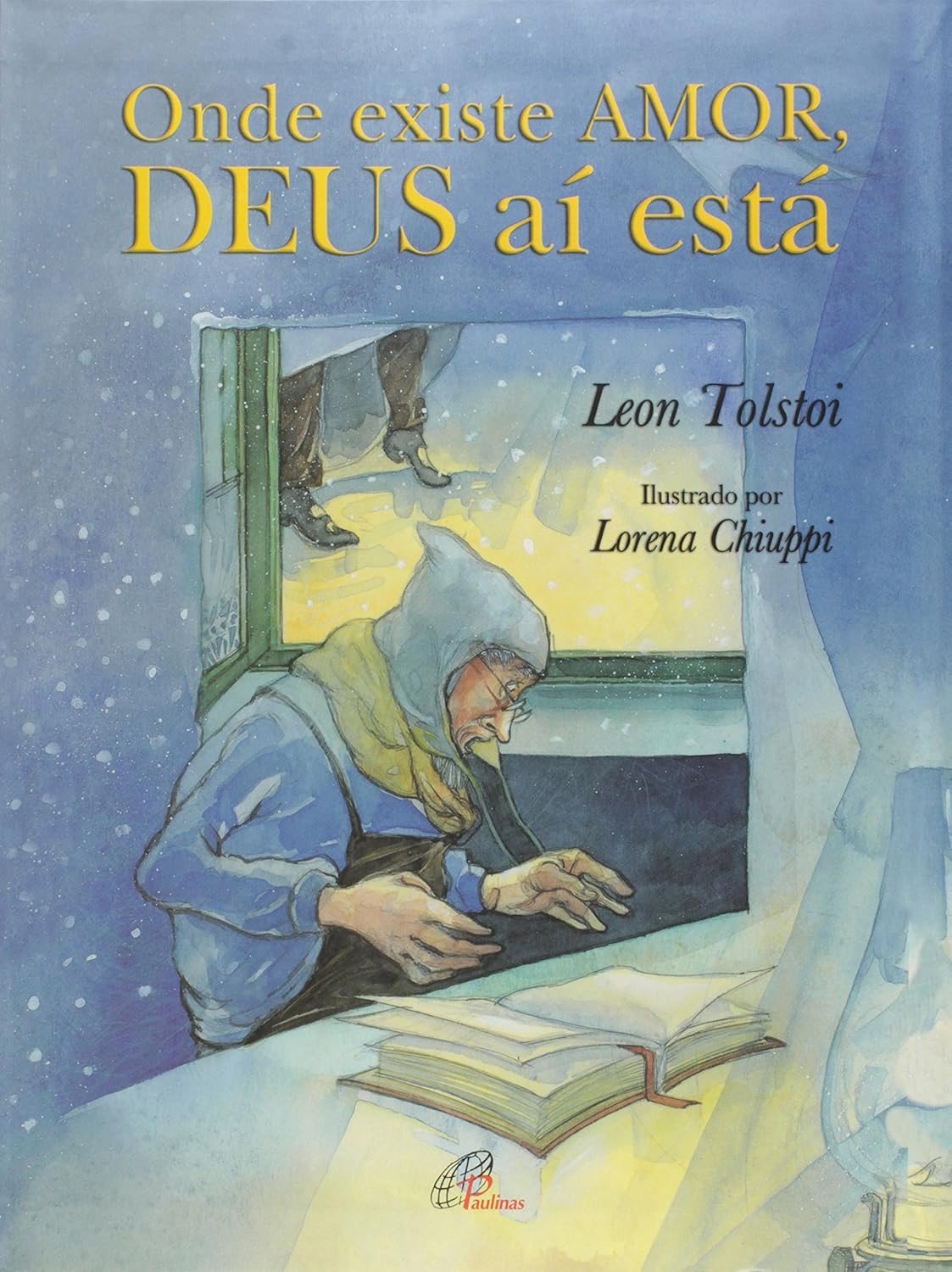Capa do livro “Onde existe amor, Deus aí está”, de Leon Tolstoi, ilustrado por Lorena Chiuppi, exemplo de livros cristãos para crianças sobre amor e fé em Deus.